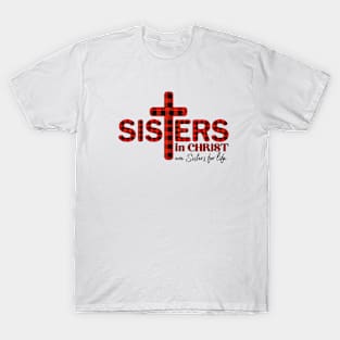 Sisters In Christ are Sisters for Life T-Shirt